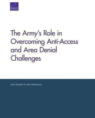 The Army's Role in Overcoming Anti-Access and Area Denial Challenges(English, Paperback, Gordon John)