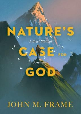 Nature's Case for God(English, Paperback, Frame John M.)
