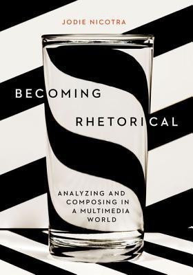 Becoming Rhetorical: Analyzing and Composing in a Multimedia World (w/ MLA9E & APA7E Updates)(English, Paperback, Nicotra Jodie)