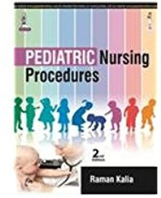 Pediatric Nursing Procedures 2nd  Edition(English, Paperback, Kalia Raman)
