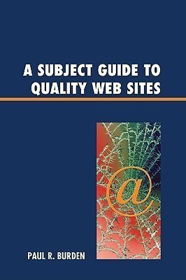 A Subject Guide to Quality Web Sites(English, Hardcover, Burden Paul R.)