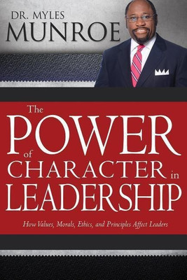 The Power of Character in Leadership(English, Paperback, Munroe Myles Dr)