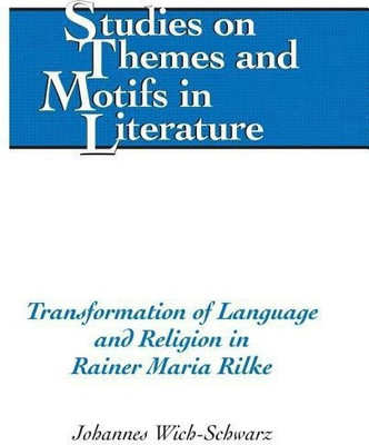 Transformation of Language and Religion in Rainer Maria Rilke(English, Hardcover, Wich-Schwarz Johannes)