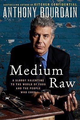 Medium Raw  - A Bloody Valentine to the World of Food and the People Who Cook(English, Hardcover, Bourdain Anthony)