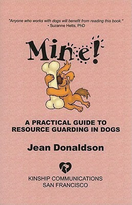Mine!  - A Practical Guide to Resource Guarding in Dogs(English, Paperback, Donaldson Jean)