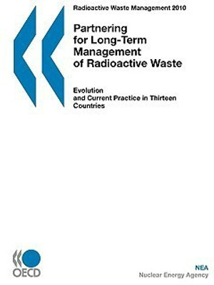 Partnering for Long-Term Management of Radioactive Waste Evolution and Current Practice in Thirteen Countries(English, Paperback, unknown)
