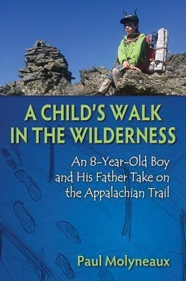 A Child's Walk in the Wilderness(English, Hardcover, Molyneaux Paul)