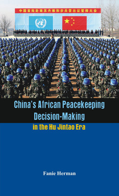 China's African Peacekeeping Decision-Making in the Hu Jintao Era(English, Hardcover, Herman Fanie)