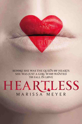 Heartless  - Before she was the Queen of Hearts she was just a Girl who wanted to Fall in Love(English, Paperback, Meyer Marissa)