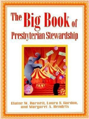 The Big Book of Presbyterian Stewardship(English, Paperback, Barnett Elaine W.)