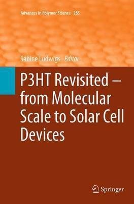 P3HT Revisited - From Molecular Scale to Solar Cell Devices(English, Paperback, unknown)