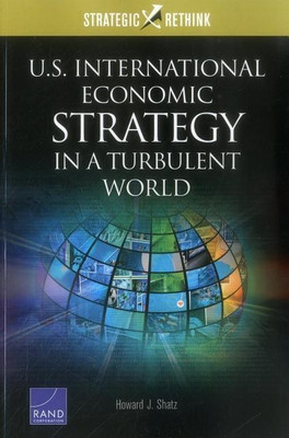 U.S. International Economic Strategy in a Turbulent World(English, Paperback, Shatz Howard J.)