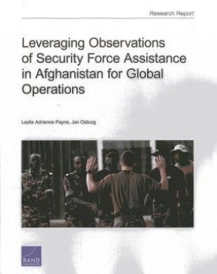 Leveraging Observations of Security Force Assistance in Afghanistan for Global Operations(English, Paperback, Payne Leslie Adrienne)