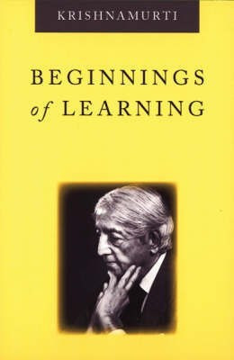 The Beginnings of Learning(English, Paperback, Krishnamurti J.)