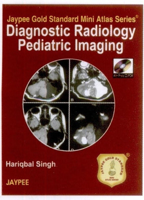 Diagnostic Radiology Pediatric Imaging Jaypee Gold Standard Mini Atlas Series with Photo CD-Rom,(English, Paperback, Singh Hariqbal)