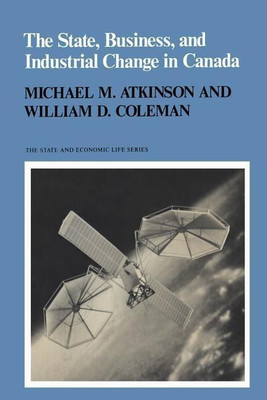 The State, Business, and Industrial Change in Canada(English, Paperback, Atkinson Michael M.)