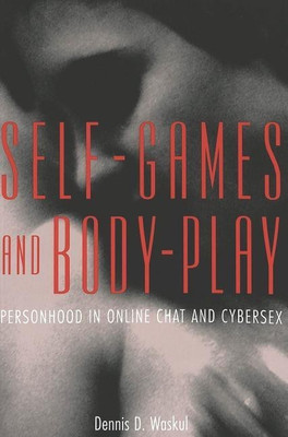 Self-Games and Body-Play(English, Paperback, Waskul Dennis D.)