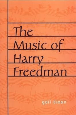 The Music of Harry Freedman(English, Hardcover, Dixon Gail)