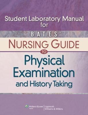 Bates' Nursing Guide to Physical Examination and History Taking Student Laboratory Manual(English, Paperback, Kirk Jo Anne)