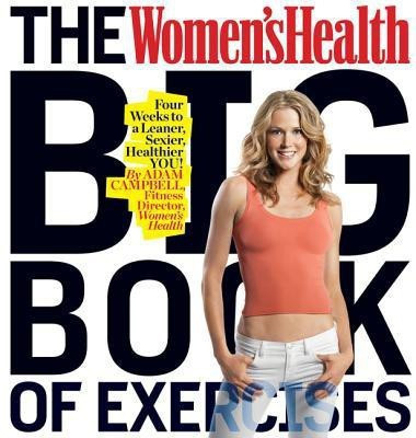 Women's Health Big Book of Exercises(English, Paperback, Campbell Adam)