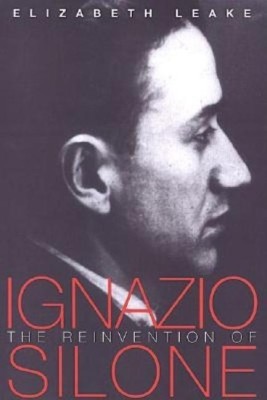 The Reinvention of Ignazio Silone(English, Hardcover, Leake Elizabeth)