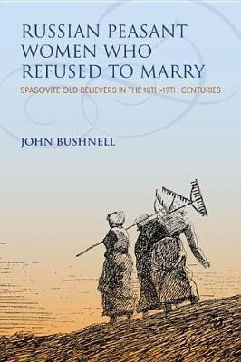 Russian Peasant Women Who Refused to Marry(English, Electronic book text, Bushnell John)