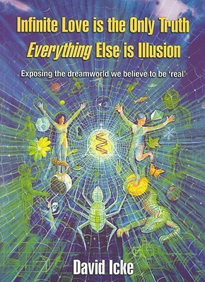 Infinite Love is the Only Truth - Everything Else is Illusion(English, Hardcover, Icke David)