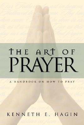 The Art of Prayer(English, Paperback, Hagin Kenneth E)