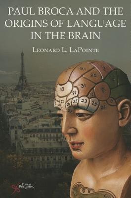 Paul Broca and the Origins of Language in the Brain(English, Paperback, LaPointe Leonard L.)