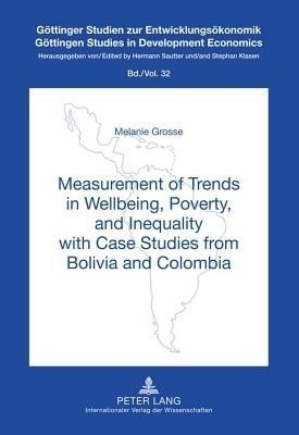 Measurement of Trends in Wellbeing, Poverty, and Inequality with Case Studies from Bolivia and Colombia(English, Hardcover, Grosse Melanie)