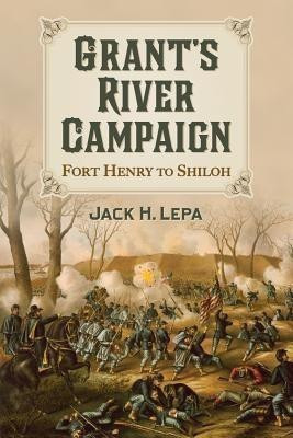 Grant's River Campaign(English, Paperback, Lepa Jack H.)