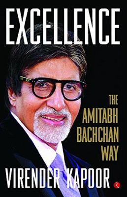 Excellence  - The Amitabh Bachchan Way(English, Paperback, Kapoor Virender)