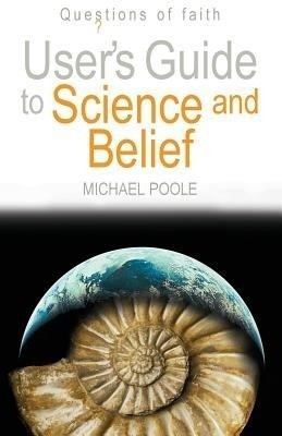 User's Guide to Science and Belief(English, Paperback, Poole Michael)