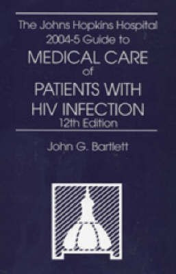 The Johns Hopkins Hospital 2004 Guide to Medical Care of Patients with HIV Infection(English, Paperback, Bartlett John G.)