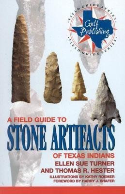 A Field Guide to Stone Artifacts of Texas Indians(English, Paperback, Turner Ellen Sue)