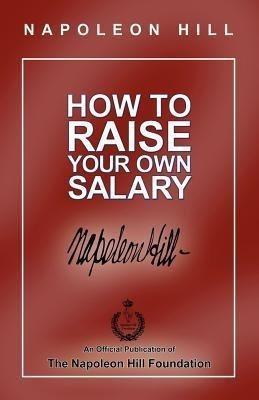 How to Raise Your Own Salary(English, Paperback, Hill Napoleon)