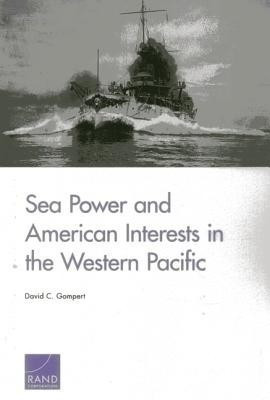 Sea Power and American Interests in the Western Pacific(English, Paperback, Gompert David C.)