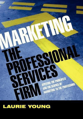 Marketing the Professional Services Firm(English, Hardcover, Young Laurie)