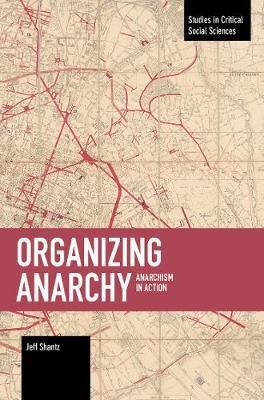 Organizing Anarchy(English, Paperback, Shantz Jeffrey)