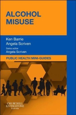 Public Health Mini-Guides: Alcohol Misuse(English, Paperback, Barrie Ken)