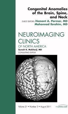 Congenital Anomalies of the Brain, Spine, and Neck, An Issue of Neuroimaging Clinics(English, Hardcover, Parmar Hermant MD)