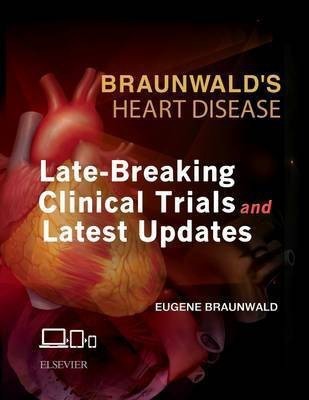 Braunwald’s Heart Disease: Late-Breaking Clinical Trials and Latest Updates Access Code(English, Online resource, Braunwald Eugene Dr. MD, MD(Hon), ScD(Hon), FRCP)