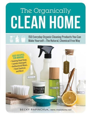 The Organically Clean Home(English, Paperback, Rapinchuk Becky)