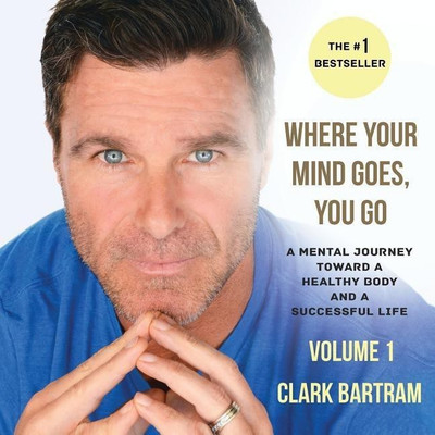 Where Your Mind Goes, You Go(English, Paperback, Bartram Clark)