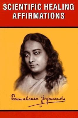 Scientific Healing Affirmations(English, Paperback, Yogananda Paramahansa)