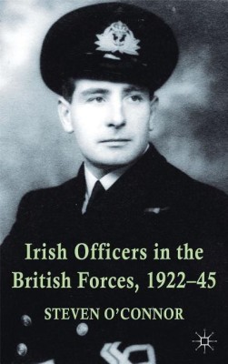 Irish Officers in the British Forces, 1922-45(English, Hardcover, O'Connor Steven)