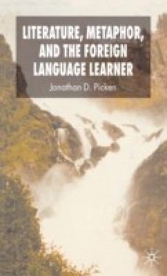 Literature, Metaphor and the Foreign Language Learner(English, Hardcover, Picken Jonathan)