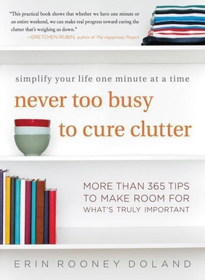 Never Too Busy to Cure Clutter(English, Paperback, Doland Erin Rooney)