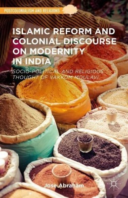 Islamic Reform and Colonial Discourse on Modernity in India(English, Hardcover, Abraham Jose)