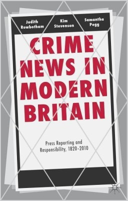 Crime News in Modern Britain(English, Hardcover, Rowbotham Judith)